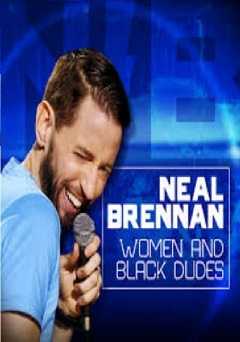 Neal Brennan: Women and Black Dudes - Movie
