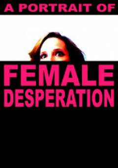 A Portrait of Female Desperation - Movie