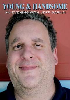 Young & Handsome: An Evening with Jeff Garlin - Movie