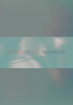 My Daughters Boyfriend - Movie