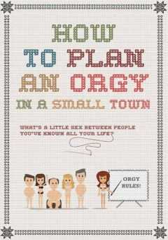 How to Plan an Orgy in a Small Town - Movie