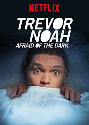 Trevor Noah: Afraid of the Dark - Movie