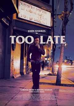 Too Late - Movie