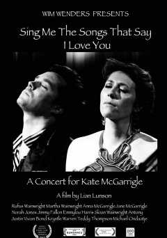 Sing Me the Songs That Say I Love You: A Concert for Kate McGarrigle - Movie