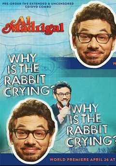 Al Madrigal: Why Is the Rabbit Crying? - Movie