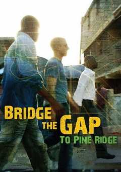 Bridge the Gap to Pine Ridge - vudu