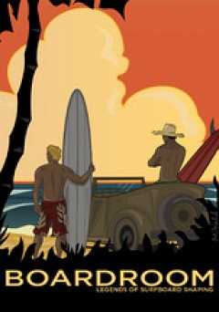 Boardroom: Legends of Surfboard Shaping - Movie