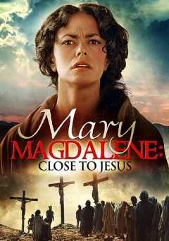 Mary Magdalene: Close to Jesus - Movie
