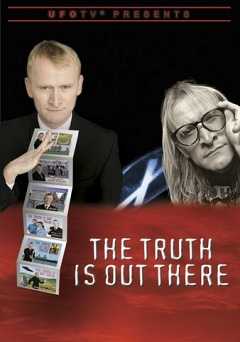 UFOTV Presents: The Truth Is Out There - Movie