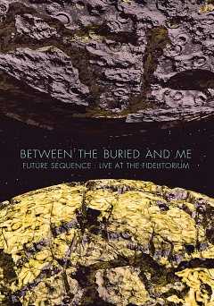 Between the Buried and Me: Future Sequence - Live at the Fidelitorium - vudu