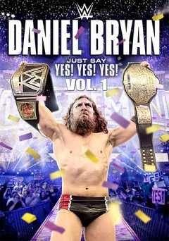 WWE: Daniel Bryan - Just Say Yes! Yes! Yes! Vol. 1 - Movie