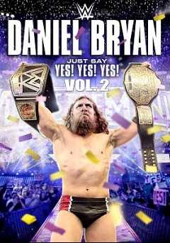 WWE: Daniel Bryan - Just Say Yes! Yes! Yes! Vol. 2 - Movie