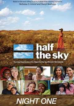 Half the Sky: Turning Oppression into Opportunity for Women Worldwide: Night 1 - Movie