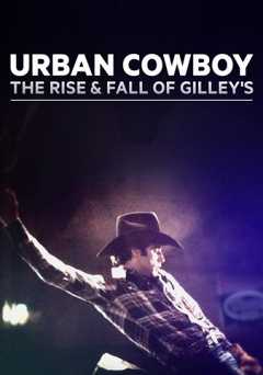 Urban Cowboy: The Rise and Fall of Gilley