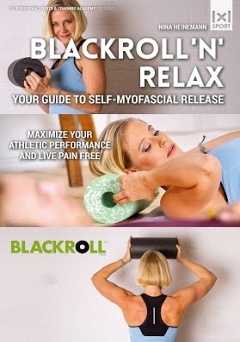 Blackroll N Relax: Your Guide to Self-Myofascial Release - Maximize Your Athletic Performance and Live Pain Free - Movie