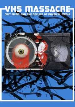 VHS Massacre: Cult Films and the Decline of Physical Media - Movie