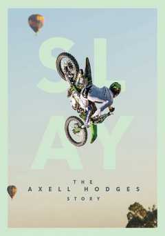 SLAY: The Axell Hodges Story - Movie