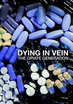 Dying in Vein: The Opiate Generation - vudu