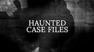Haunted Case Files - TV Series