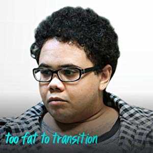 Too Fat to Transition - vudu