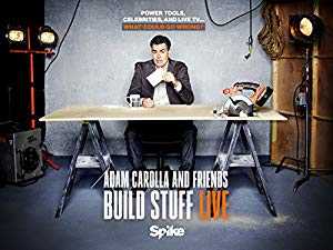 Adam Carolla And Friends Build Stuff Live - TV Series