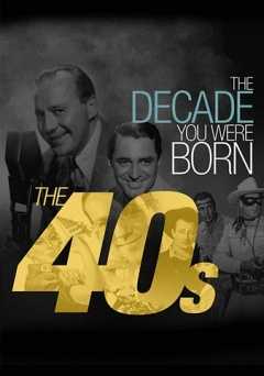 The Decade You Were Born - The 1940s - Movie