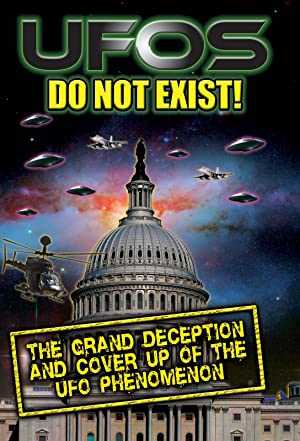 UFOs Do Not Exist! : The Grand Deception and Cover-Up of the UFO Phenomenon - Movie