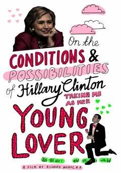 On the Conditions and Possibilities of Hillary Clinton Taking Me as Her Young Lover - amazon prime