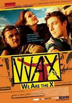 Wax, We Are the X - Movie