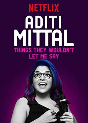 Aditi Mittal: Things They Wouldnt Let Me Say - netflix