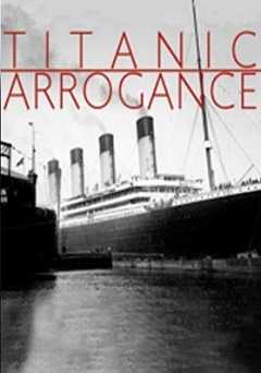 Titanic Arrogance - Movie
