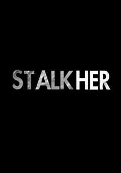 StalkHer - Movie
