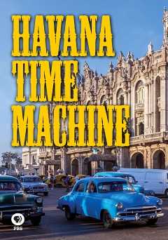 Great Performances: Havana Time Machine - Movie