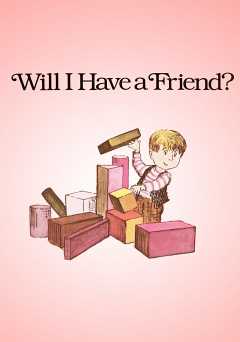 Will I Have a Friend? - amazon prime