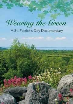 Wearing The Green: A Documentary On St. Patricks Day - Movie
