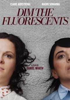 Dim the Fluorescents - Movie