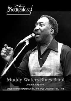 Muddy Waters Blues Band - Live At Rockpalast: Live At Westfalenhalle Dortmund, 12/10/78 - Movie