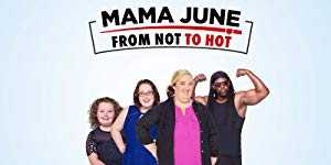 Mama June: From Not to Hot - TV Series
