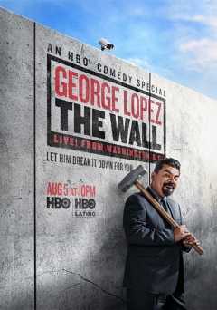 George Lopez: The Wall, Live from Washington, D.C. - hbo