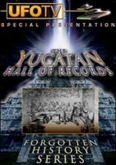 Forgotten History Series: The Yucatan Hall of Records - Movie