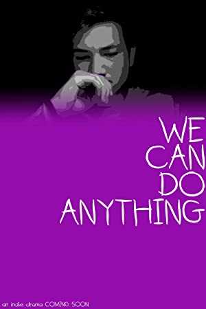 We Can Do Anything - Movie