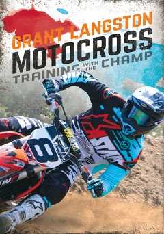 Grant Langston: Motocross Training with the Champ - Movie