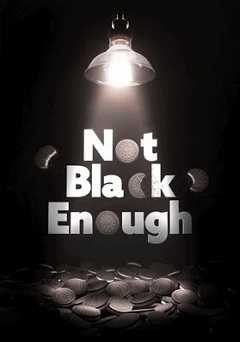 Not Black Enough - Movie