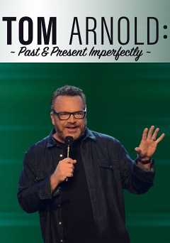 Tom Arnold: Past & Present Imperfectly - Movie