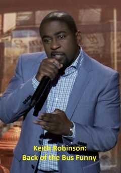 Keith Robinson: Back of the Bus Funny - Movie