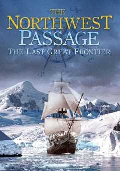 The Northwest Passage: The Last Great Frontier - Movie