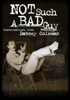 Not Such a Bad Guy: Conversations With Dabney Coleman - Movie