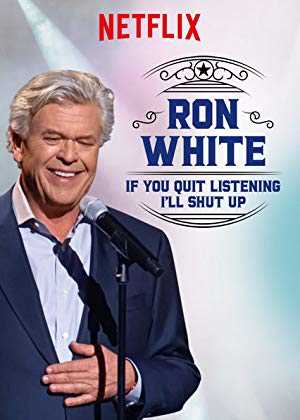Ron White: If You Quit Listening, Ill Shut Up - netflix