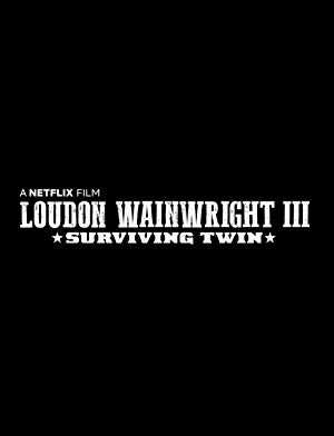Loudon Wainwright III: Surviving Twin - Movie