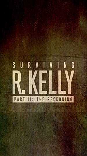 Surviving R. Kelly Part II: The Reckoning - netflix